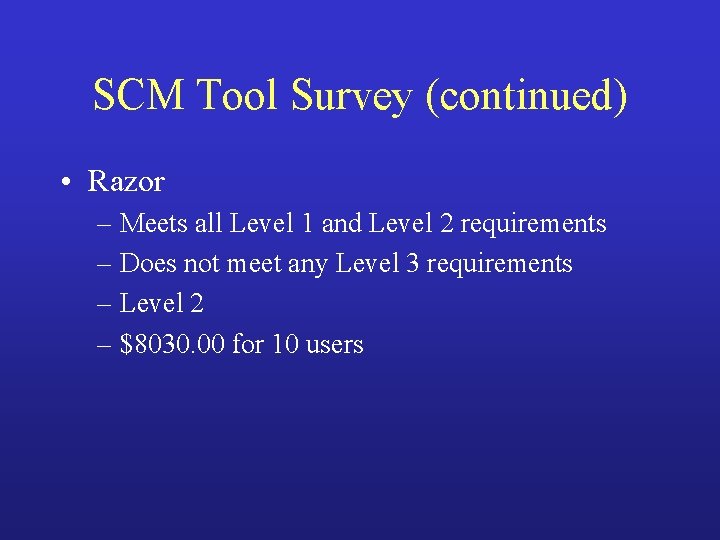 SCM Tool Survey (continued) • Razor – Meets all Level 1 and Level 2