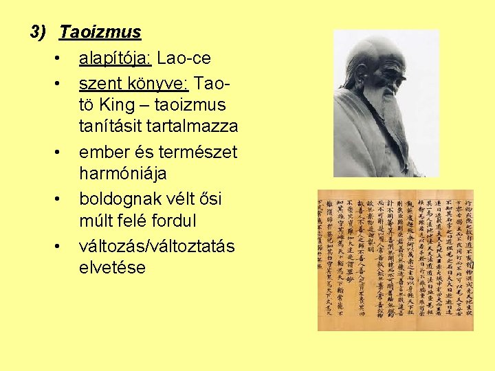 3) Taoizmus • alapítója: Lao-ce • szent könyve: Taotö King – taoizmus tanításit tartalmazza