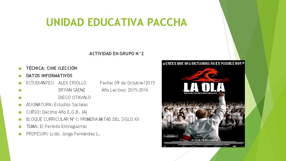 UNIDAD EDUCATIVA PACCHA ACTIVIDAD EN GRUPO N° 2 TÉCNICA: CINE /LECCIÓN DATOS INFORMATIVOS ESTUDIANTES: UNIDAD EDUCATIVA PACCHA ACTIVIDAD EN GRUPO N° 2 TÉCNICA: CINE /LECCIÓN DATOS INFORMATIVOS ESTUDIANTES: