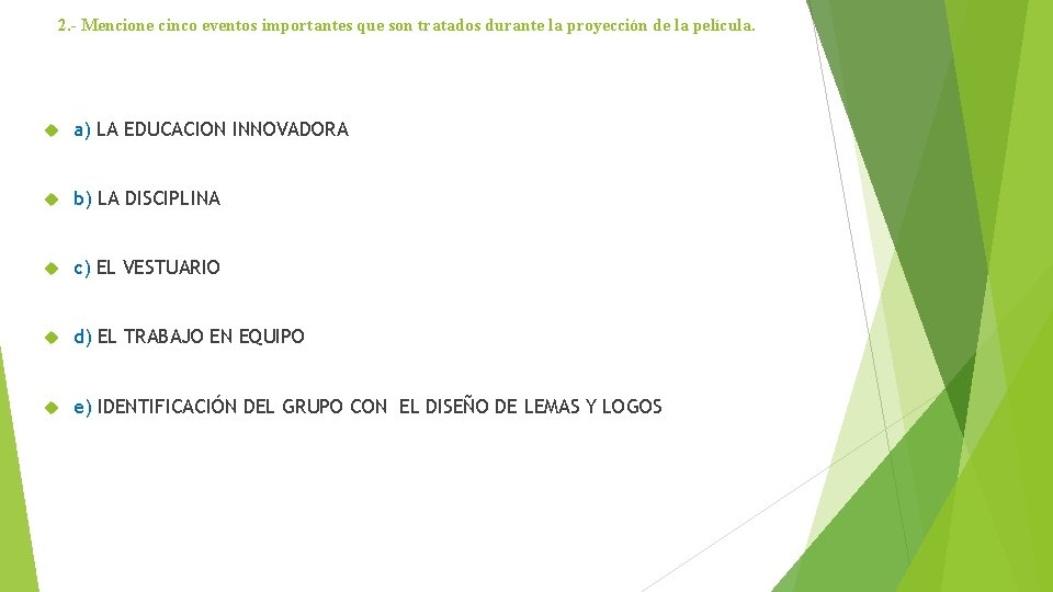 2. - Mencione cinco eventos importantes que son tratados durante la proyección de la 2. - Mencione cinco eventos importantes que son tratados durante la proyección de la