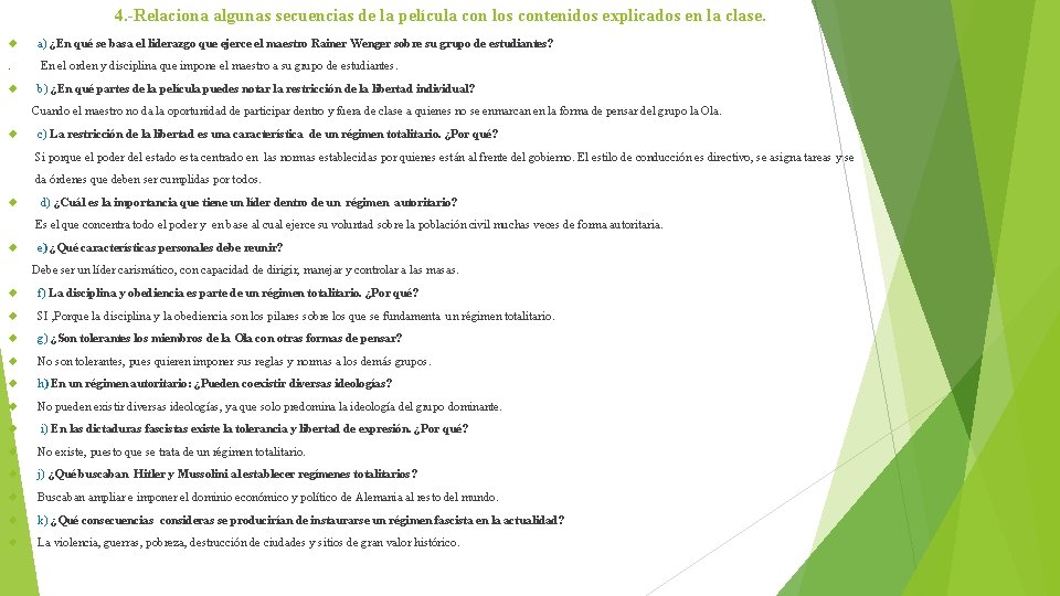 4. -Relaciona algunas secuencias de la película con los contenidos explicados en la clase. 4. -Relaciona algunas secuencias de la película con los contenidos explicados en la clase.