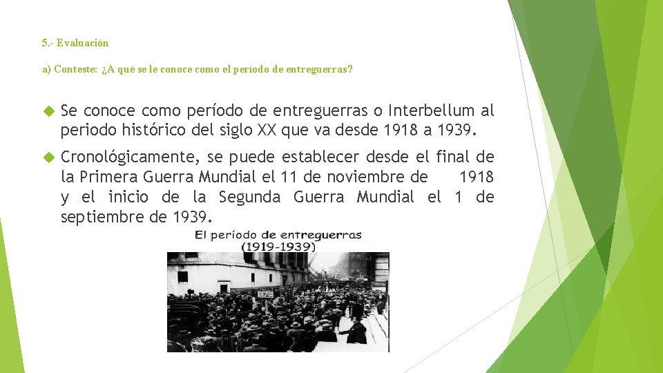 5. - Evaluación a) Conteste: ¿A qué se le conoce como el período de 5. - Evaluación a) Conteste: ¿A qué se le conoce como el período de