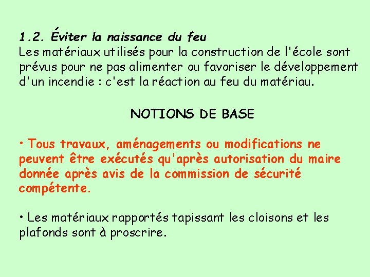 1. 2. Éviter la naissance du feu Les matériaux utilisés pour la construction de