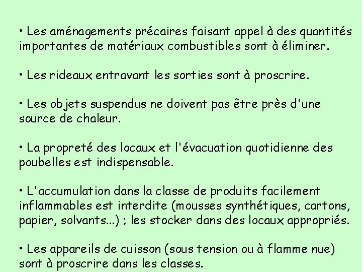  • Les aménagements précaires faisant appel à des quantités importantes de matériaux combustibles