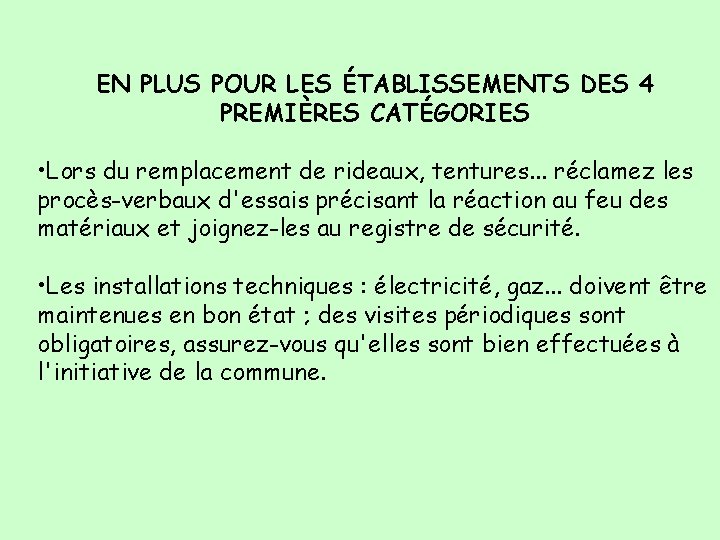 EN PLUS POUR LES ÉTABLISSEMENTS DES 4 PREMIÈRES CATÉGORIES • Lors du remplacement de