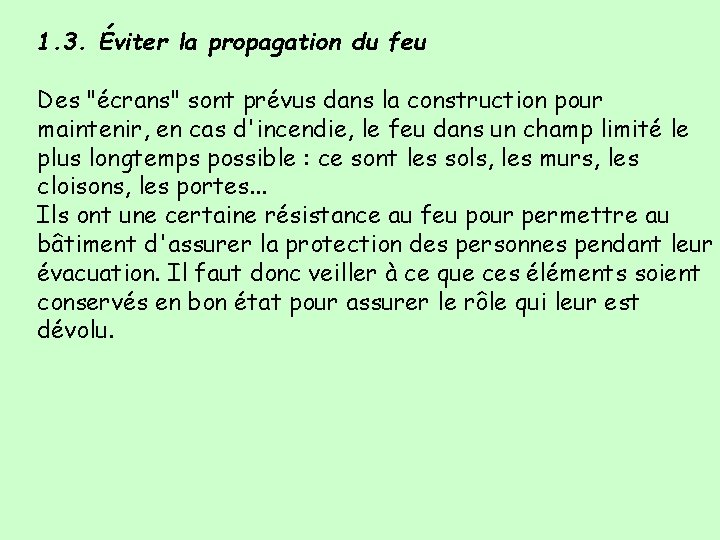 1. 3. Éviter la propagation du feu Des "écrans" sont prévus dans la construction