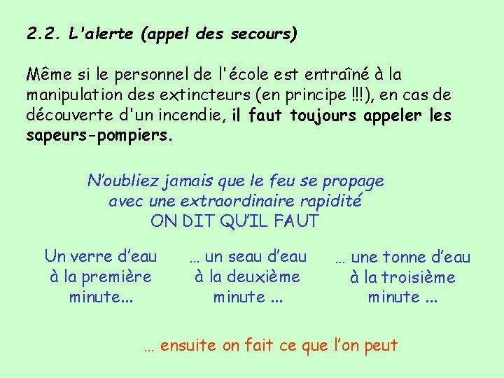 2. 2. L'alerte (appel des secours) Même si le personnel de l'école est entraîné