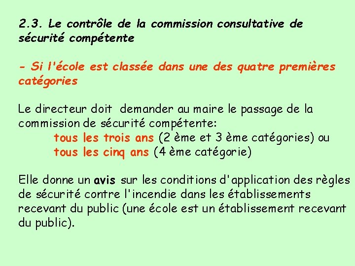 2. 3. Le contrôle de la commission consultative de sécurité compétente - Si l'école