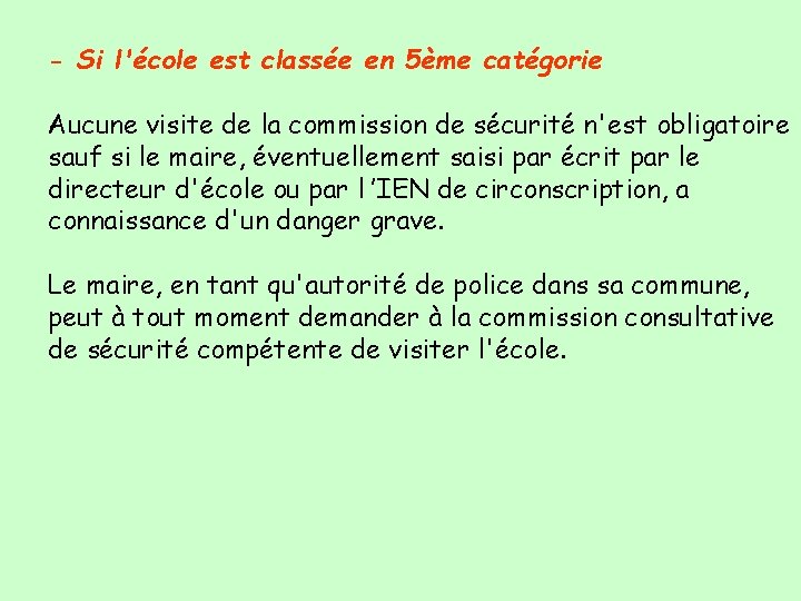- Si l'école est classée en 5ème catégorie Aucune visite de la commission de
