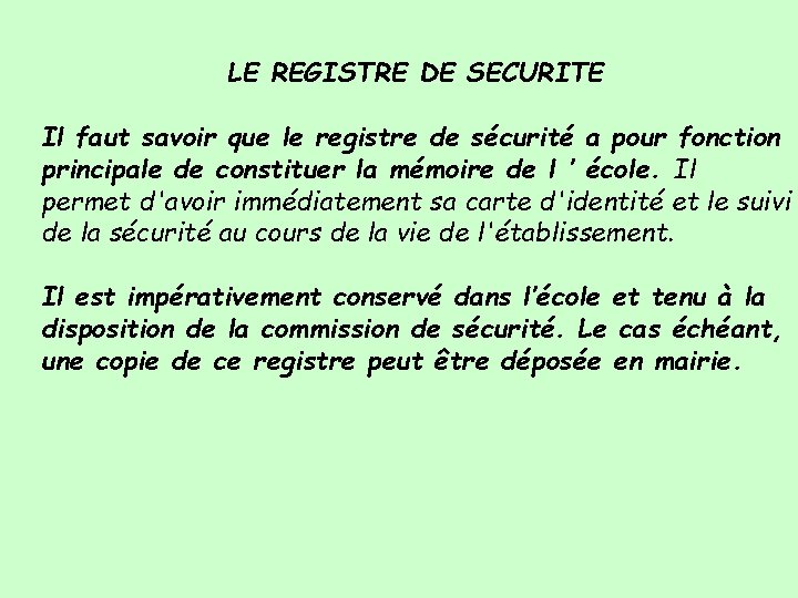 LE REGISTRE DE SECURITE Il faut savoir que le registre de sécurité a pour