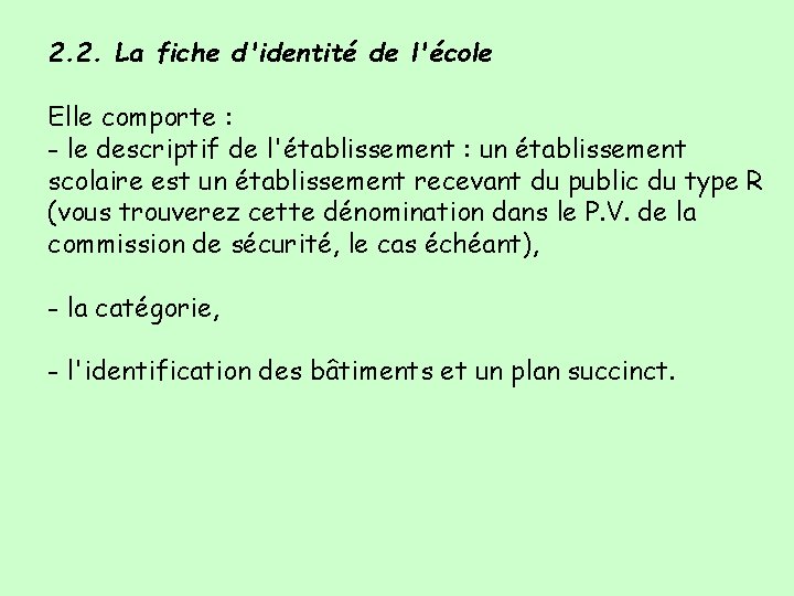 2. 2. La fiche d'identité de l'école Elle comporte : - le descriptif de