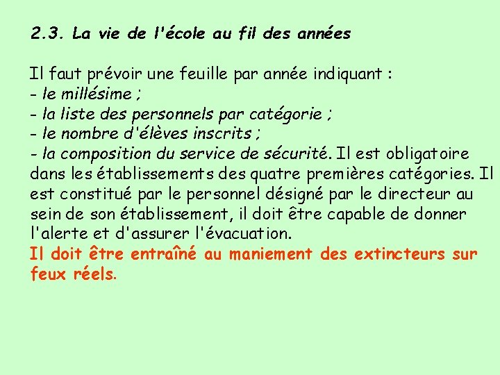 2. 3. La vie de l'école au fil des années Il faut prévoir une