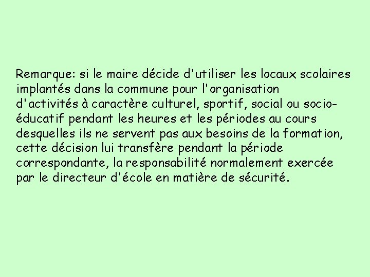 Remarque: si le maire décide d'utiliser les locaux scolaires implantés dans la commune pour
