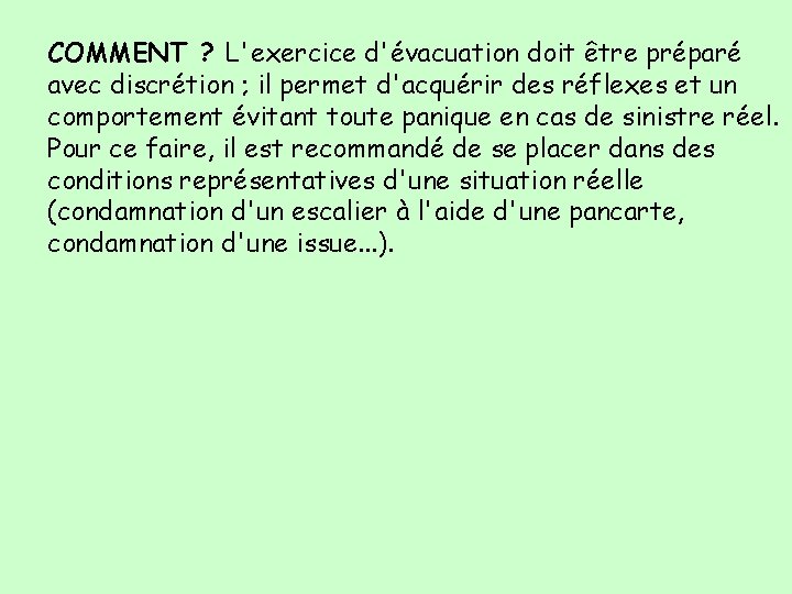 COMMENT ? L'exercice d'évacuation doit être préparé avec discrétion ; il permet d'acquérir des