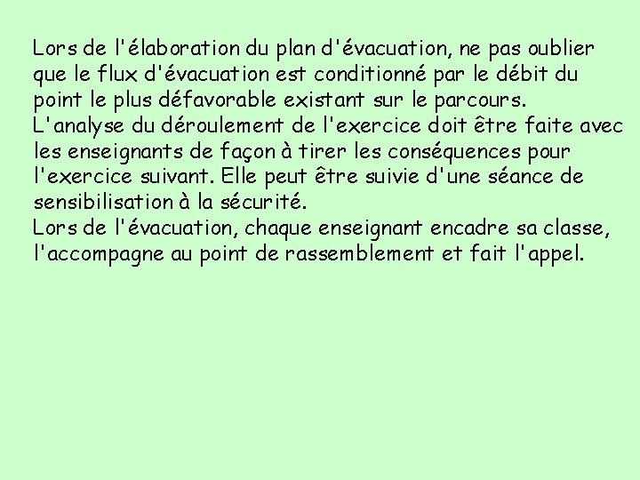 Lors de l'élaboration du plan d'évacuation, ne pas oublier que le flux d'évacuation est