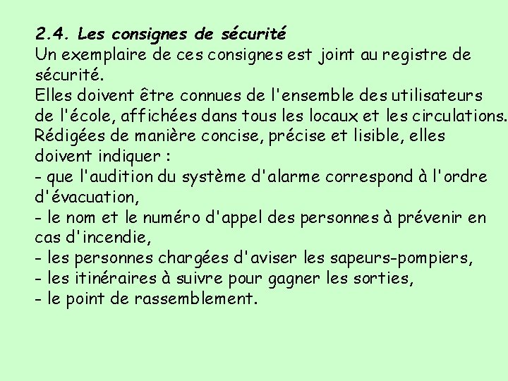 2. 4. Les consignes de sécurité Un exemplaire de ces consignes est joint au