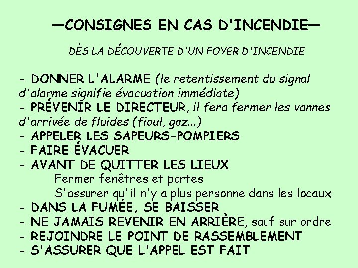 —CONSIGNES EN CAS D'INCENDIE— DÈS LA DÉCOUVERTE D'UN FOYER D'INCENDIE - DONNER L'ALARME (le