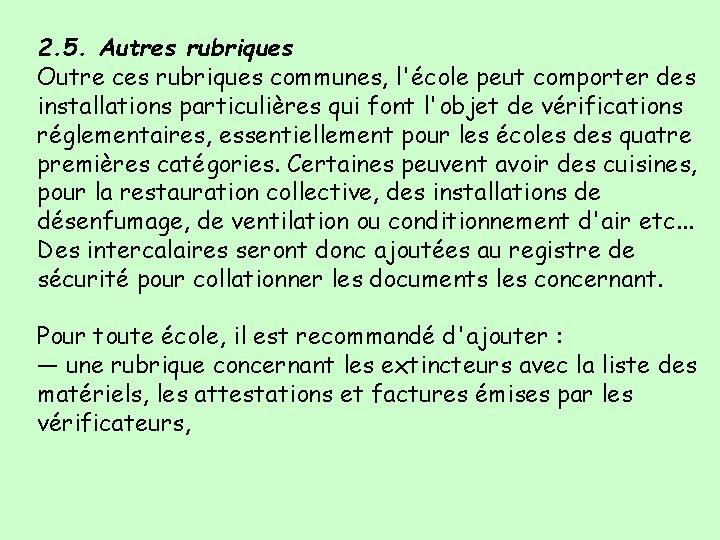 2. 5. Autres rubriques Outre ces rubriques communes, l'école peut comporter des installations particulières