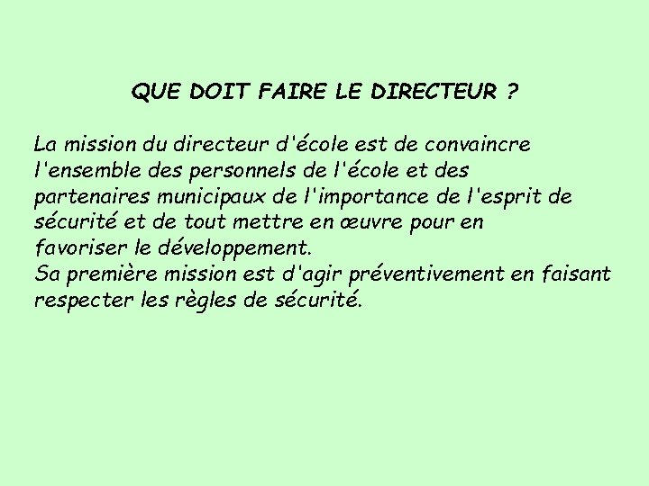 QUE DOIT FAIRE LE DIRECTEUR ? La mission du directeur d'école est de convaincre