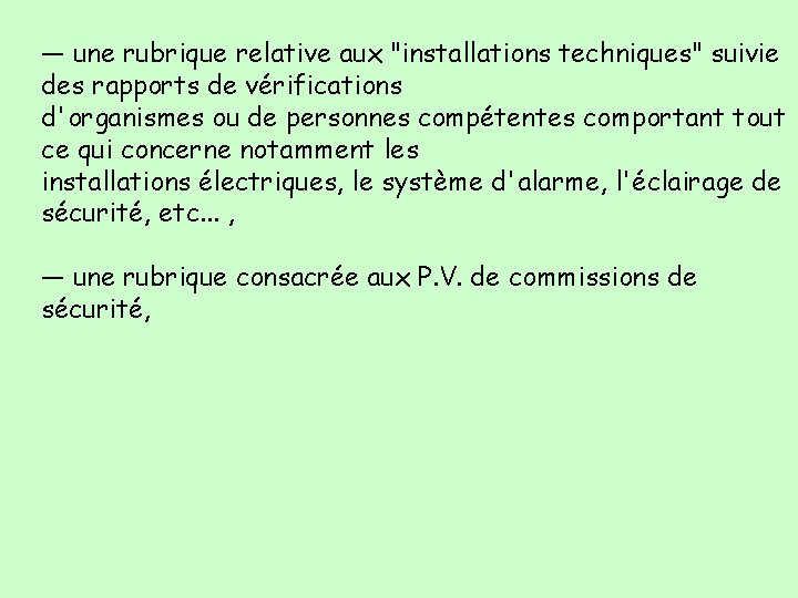 — une rubrique relative aux "installations techniques" suivie des rapports de vérifications d'organismes ou