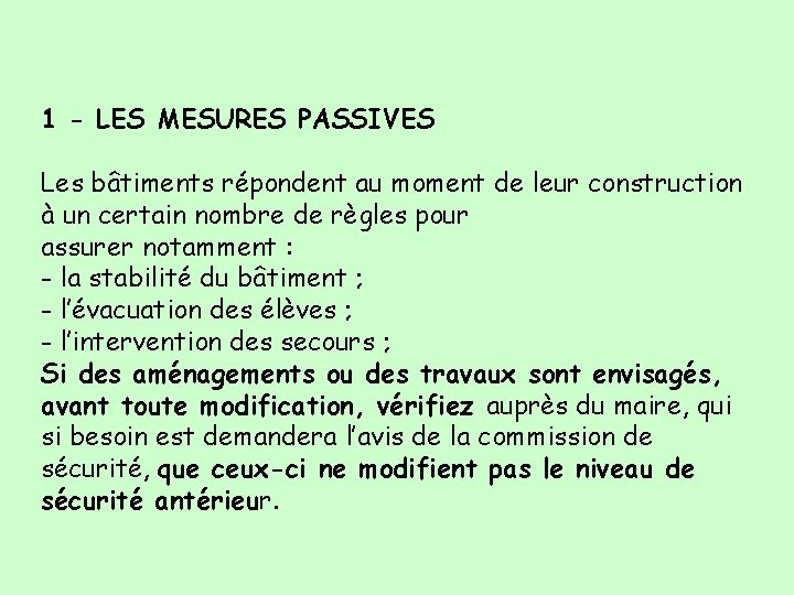 1 - LES MESURES PASSIVES Les bâtiments répondent au moment de leur construction à