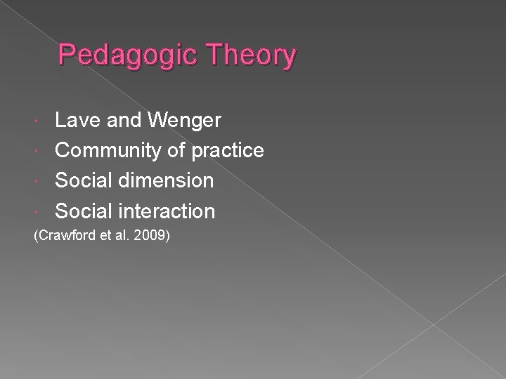 Pedagogic Theory Lave and Wenger Community of practice Social dimension Social interaction (Crawford et Pedagogic Theory Lave and Wenger Community of practice Social dimension Social interaction (Crawford et