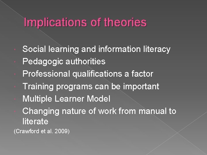 Implications of theories Social learning and information literacy Pedagogic authorities Professional qualifications a factor Implications of theories Social learning and information literacy Pedagogic authorities Professional qualifications a factor