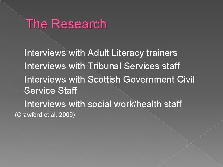 The Research Interviews with Adult Literacy trainers Interviews with Tribunal Services staff Interviews with The Research Interviews with Adult Literacy trainers Interviews with Tribunal Services staff Interviews with