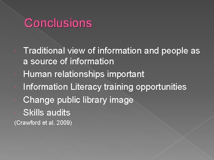 Conclusions Traditional view of information and people as a source of information Human relationships Conclusions Traditional view of information and people as a source of information Human relationships