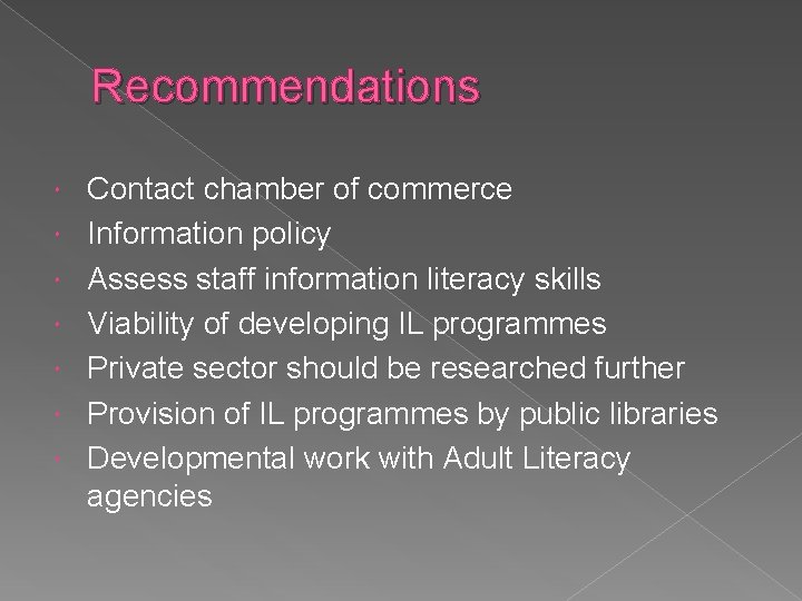 Recommendations Contact chamber of commerce Information policy Assess staff information literacy skills Viability of Recommendations Contact chamber of commerce Information policy Assess staff information literacy skills Viability of