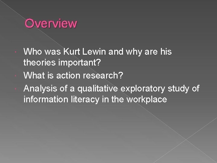 Overview Who was Kurt Lewin and why are his theories important? What is action Overview Who was Kurt Lewin and why are his theories important? What is action