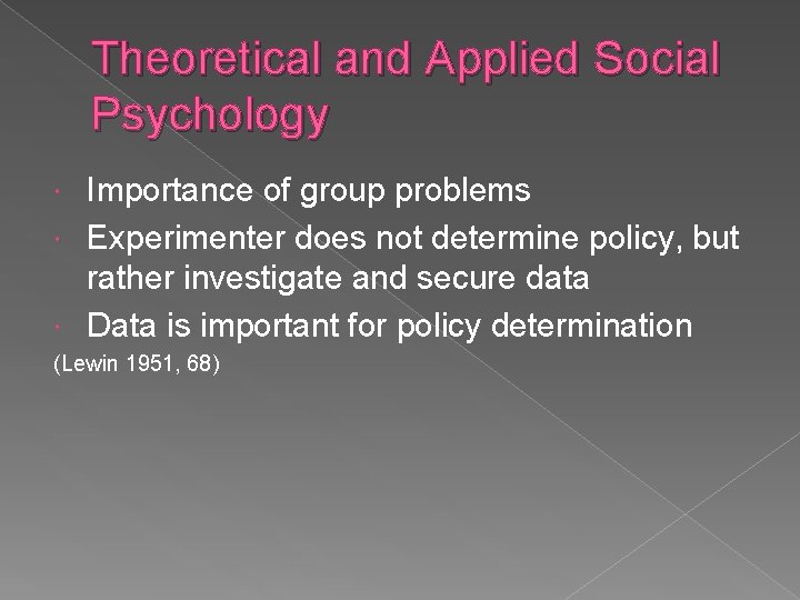 Theoretical and Applied Social Psychology Importance of group problems Experimenter does not determine policy, Theoretical and Applied Social Psychology Importance of group problems Experimenter does not determine policy,