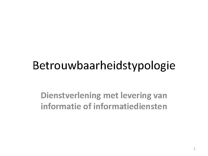 Betrouwbaarheidstypologie Dienstverlening met levering van informatie of informatiediensten 1 
