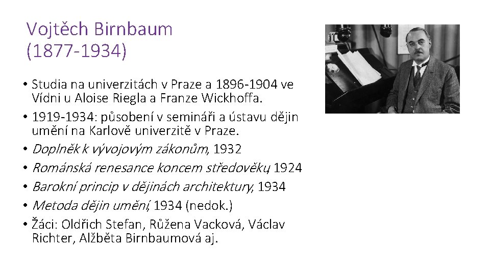 Vojtěch Birnbaum (1877 -1934) • Studia na univerzitách v Praze a 1896 -1904 ve