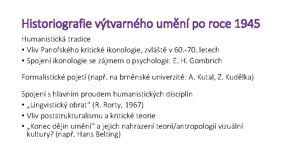 Historiografie výtvarného umění po roce 1945 Humanistická tradice • Vliv Panofského kritické ikonologie, zvláště