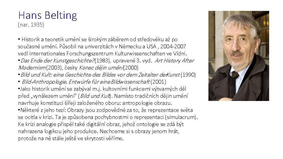 Hans Belting (nar. 1935) • Historik a teoretik umění se širokým záběrem od středověku