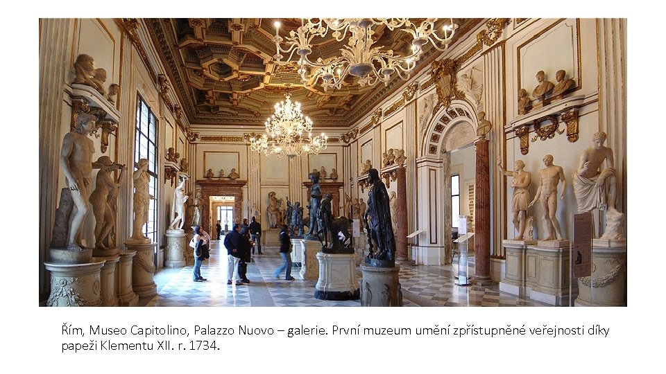 Řím, Museo Capitolino, Palazzo Nuovo – galerie. První muzeum umění zpřístupněné veřejnosti díky papeži