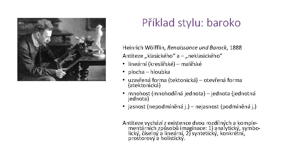 Příklad stylu: baroko Heinrich Wölfflin, Renaissance und Barock, 1888 Antiteze „klasického“ a – „neklasického“