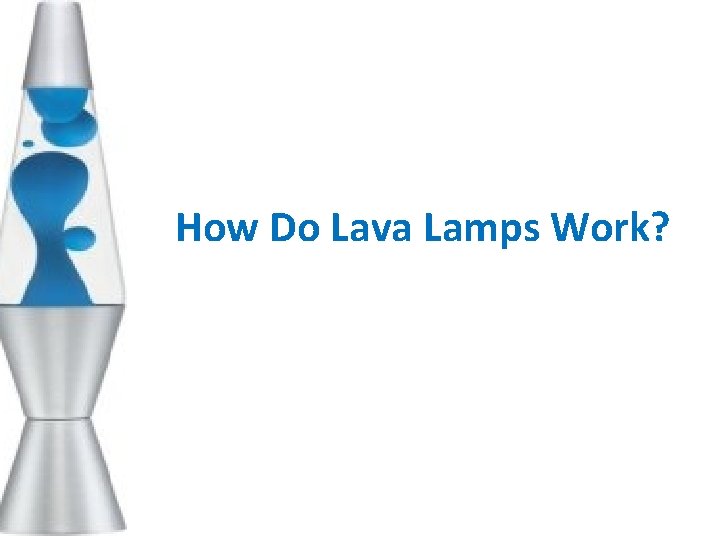 How Do Lava Lamps Work? 