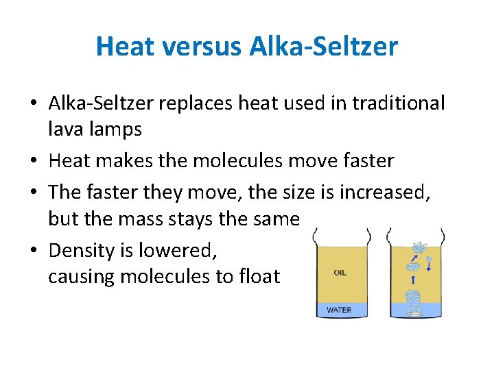 Heat versus Alka-Seltzer • Alka-Seltzer replaces heat used in traditional lava lamps • Heat