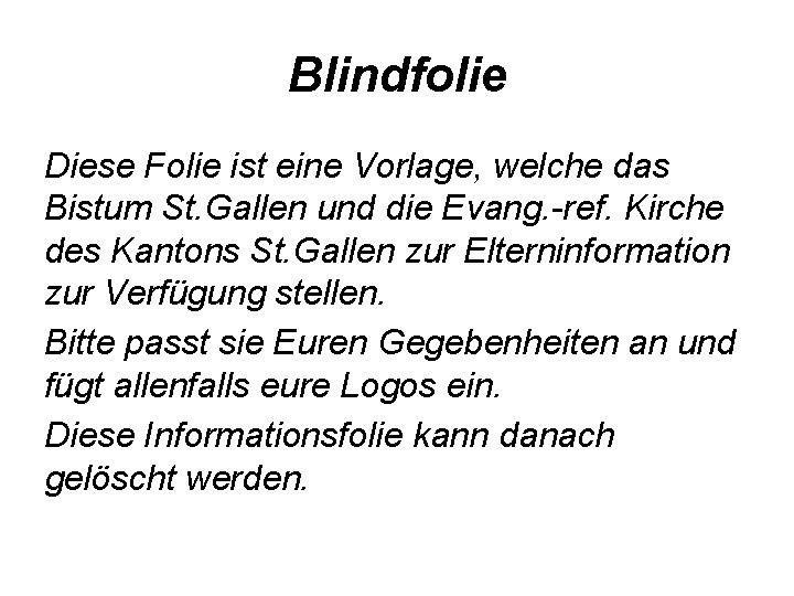 Blindfolie Diese Folie ist eine Vorlage, welche das Bistum St. Gallen und die Evang.