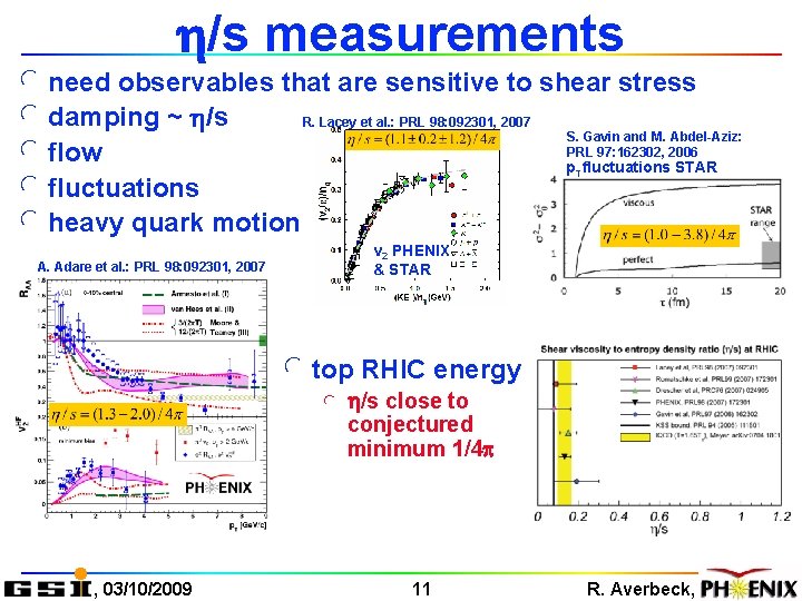 h/s measurements l need observables that are sensitive to shear stress l damping ~
