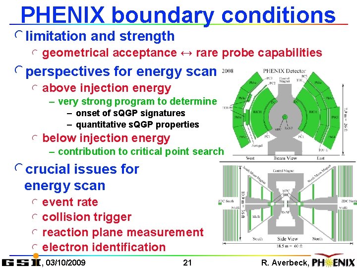 PHENIX boundary conditions llimitation and strength l geometrical acceptance ↔ rare probe capabilities lperspectives