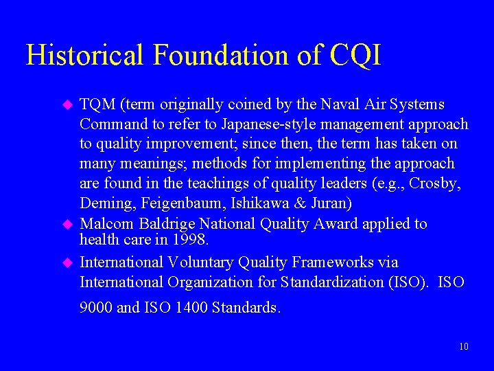 Historical Foundation of CQI u u u TQM (term originally coined by the Naval