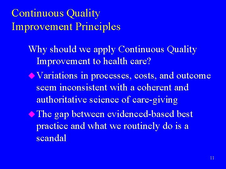 Continuous Quality Improvement Principles Why should we apply Continuous Quality Improvement to health care?