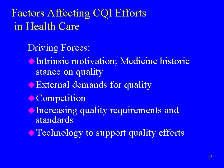 Factors Affecting CQI Efforts in Health Care Driving Forces: u Intrinsic motivation; Medicine historic