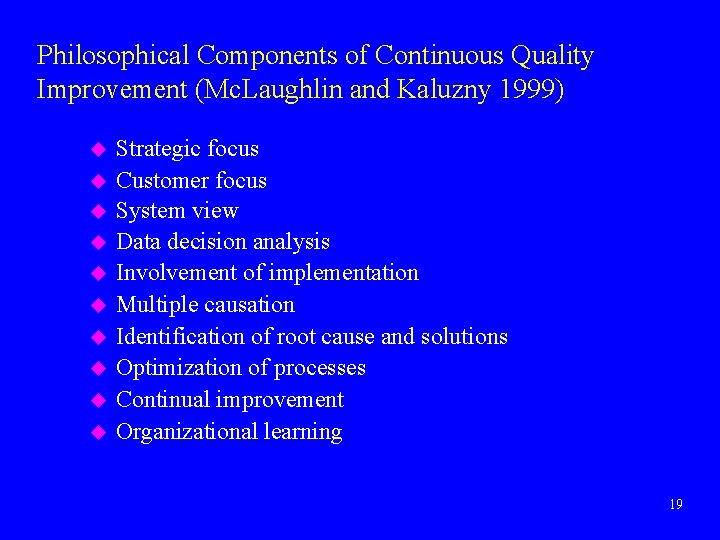 Philosophical Components of Continuous Quality Improvement (Mc. Laughlin and Kaluzny 1999) u u u