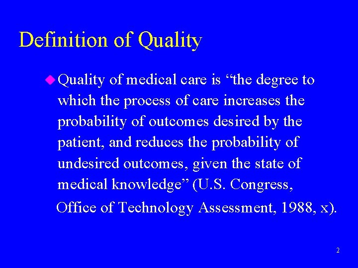 Definition of Quality u Quality of medical care is “the degree to which the