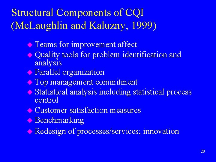 Structural Components of CQI (Mc. Laughlin and Kaluzny, 1999) u Teams for improvement affect