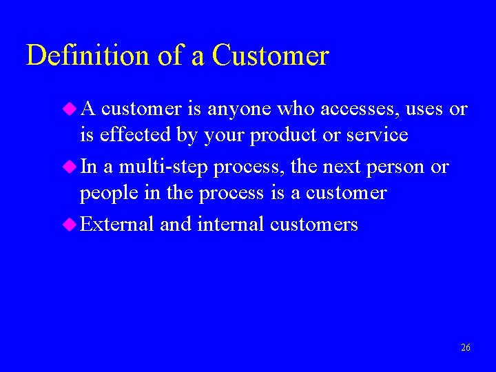 Definition of a Customer u. A customer is anyone who accesses, uses or is